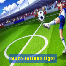 blaze fortune tiger